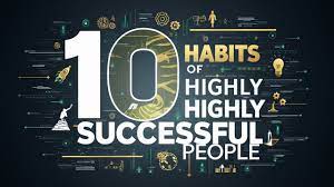 10 Habits of Highly Successful People